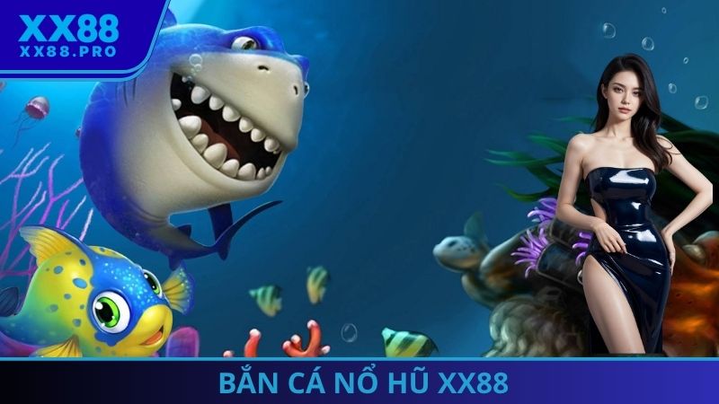 bắn cá nổ hũ
